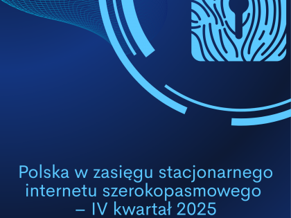 Polska w zasięgu stacjonarnego internetu szerokopasmowego – IV kwartał 2025