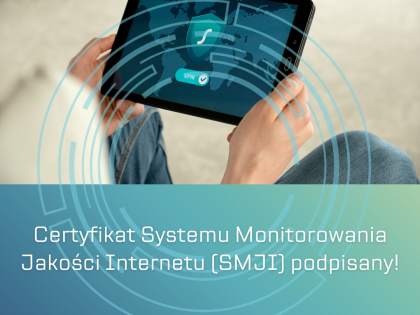 Certyfikat Systemu Monitorowania Jakości Internetu (SMJI) podpisany!